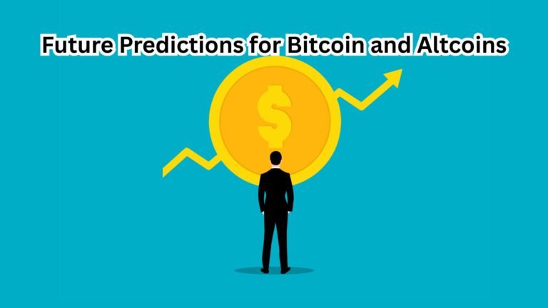 Future Predictions for Bitcoin and Altcoins Future Predictions for Bitcoin and Altcoins