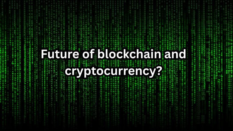 Future of blockchain and cryptocurrency? Future of blockchain and cryptocurrency?