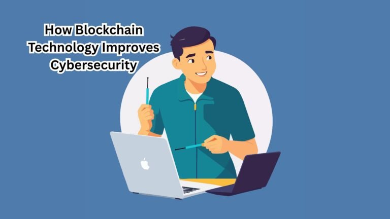 How Blockchain Technology Improves Cybersecurity How Blockchain Technology Improves Cybersecurity
