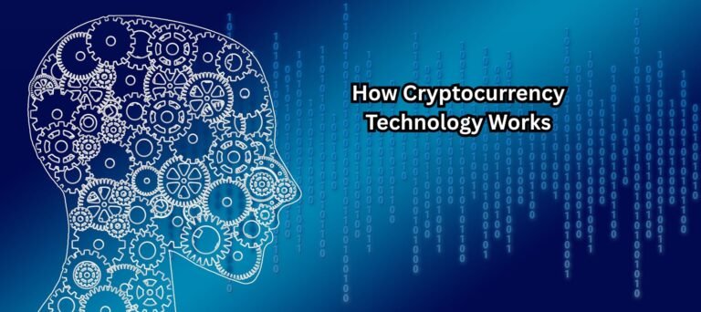 How Cryptocurrency Technology Works