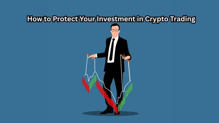 How to Protect Your Investment in Crypto Trading