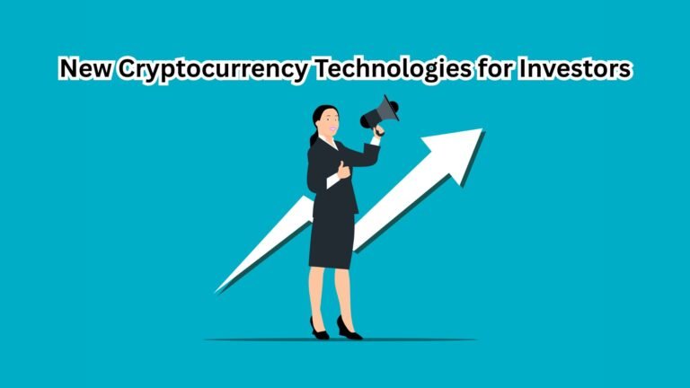 New Cryptocurrency Technologies for Investors